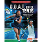 G.O.A.T. En El Tenis (Tennis's G.O.A.T.): Serena Williams, Roger Federer Y Más - Library Binding