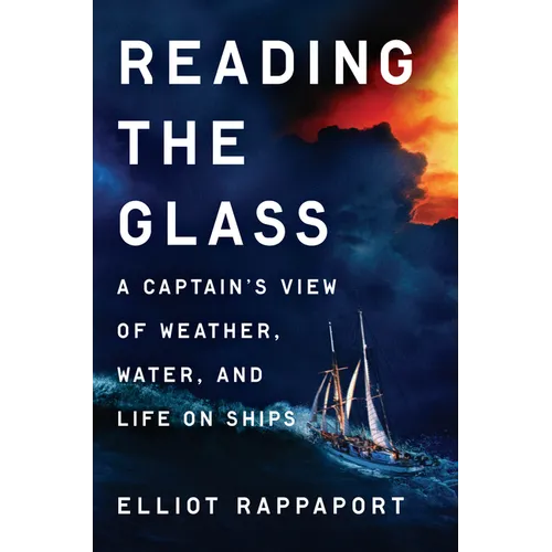 Reading the Glass: A Captain's View of Weather, Water, and Life on Ships - Hardcover