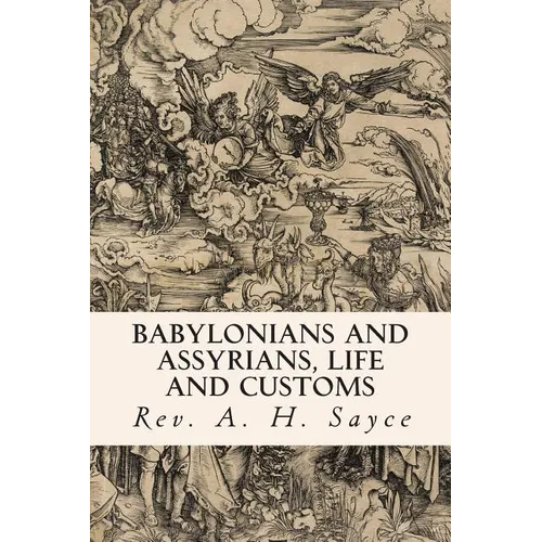 Babylonians and Assyrians, Life and Customs - Paperback