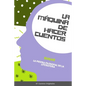 La Máquina de Hacer Cuentos: La Piedra Filosofal de la Literatura (87 Cuentos Originales) - Paperback