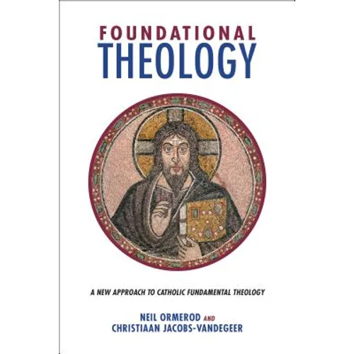 Foundational Theology: A New Approach to Catholic Fundamental Theology - Paperback
