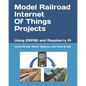 Model Railroad Internet Of Things Projects: Using ESP32 and Raspberry Pi - Paperback