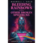Bleeding Rainbows and Other Broken Spectrums - Paperback