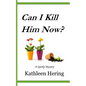 Can I Kill Him Now? - Paperback