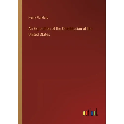 An Exposition of the Constitution of the United States - Paperback