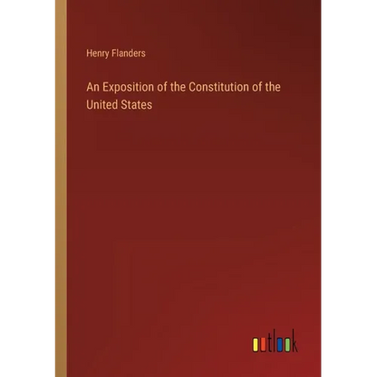 An Exposition of the Constitution of the United States - Paperback