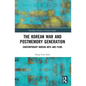 The Korean War and Postmemory Generation: Contemporary Korean Arts and Films - Paperback