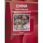 China Labor Laws and Regulations Handbook Volume 1 Strategic Information and Basic Laws - Paperback
