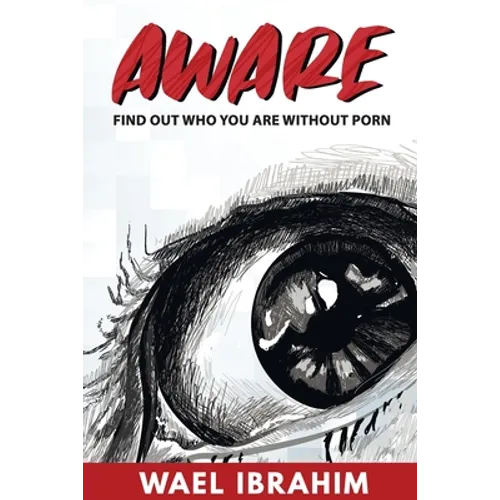 Aware: Find Out Who You Are Without Porn - Paperback