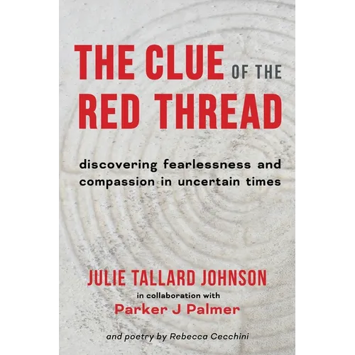 The Clue of the Red Thread: Discovering Fearlessness and Compassion in Uncertain Times - Paperback