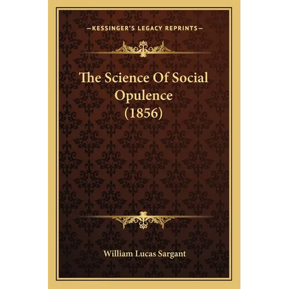 The Science Of Social Opulence (1856) - Paperback