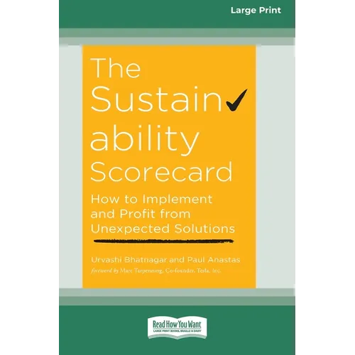 The Sustainability Scorecard: How to Implement and Profit from Unexpected Solutions [Large Print 16 Pt Edition] - Paperback