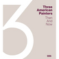 Three American Painters: Then and Now - Hardcover