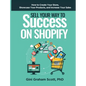 Sell Your Way to Success on Shopify: How to Create Your Store, Showcase Your Products, and Increase Your Sales - Hardcover