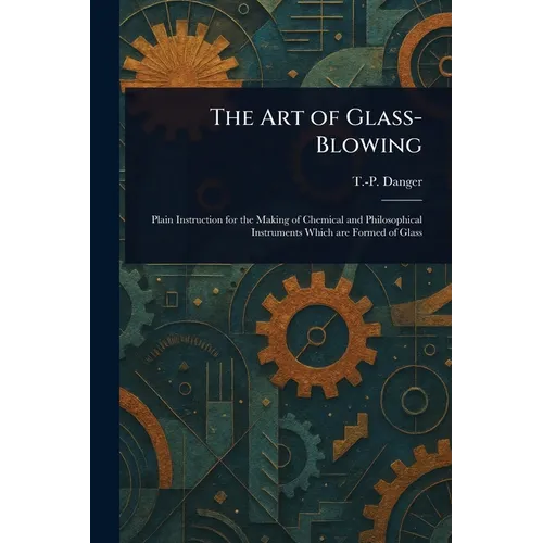 The Art of Glass-Blowing - Paperback