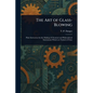 The Art of Glass-Blowing - Paperback