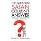 The Question Satan Couldn't Answer: A Testimony of How God Delivered Me from My Untimely Death - Paperback