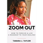 Zoom Out: How to Forgive and Live, A Roadmap to Your Healing - Paperback