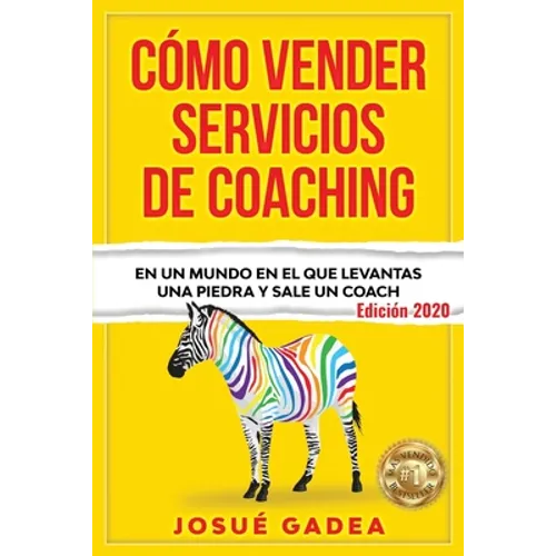 Cómo Vender Servicios De Coaching: En un mundo en el que levantas una piedra y sale un coach - Paperback
