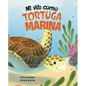 Mi Vida Como Tortuga Marina (My Life as a Sea Turtle) - Hardcover