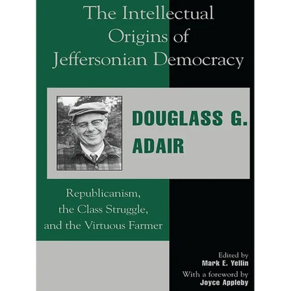 The Intellectual Origins of Jeffersonian Democracy: Republicanism, the Class Struggle and the Virtuous Farmer - Paperback