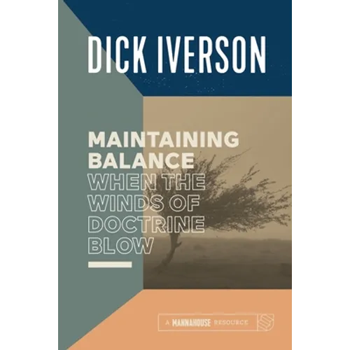 Maintaining Balance When the Winds of Doctrine Blow: Equipping the Believer to Discern Truth - Paperback