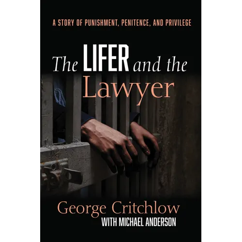The Lifer and the Lawyer: A Story of Punishment, Penitence, and Privilege - Paperback