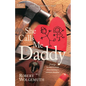 She Calls Me Daddy: 7 Things You Need to Know about Building a Complete Daughter - Paperback