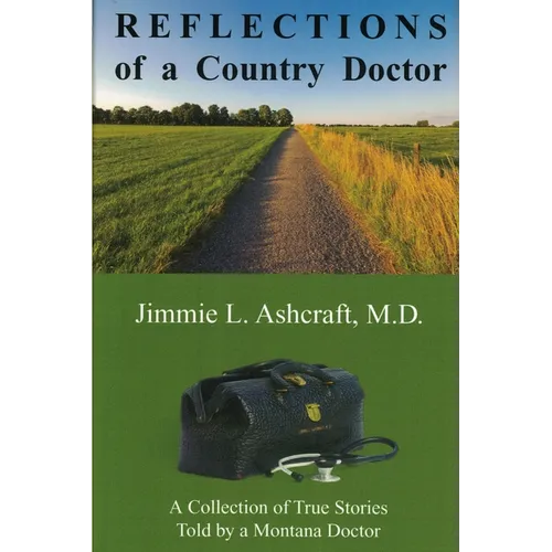 Reflections of a Country Doctor: A Collection of True Stories Told by a Montana Doctor - Paperback