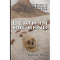 Death In Big Bend: True Stories of Death & Rescue in the Big Bend National Park - Paperback