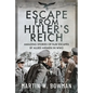 Escape from Hitler's Reich: Amazing Stories of POW Escapes by Allied Airmen in Ww2 - Hardcover