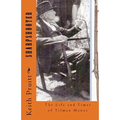 Sharpshooter: The Life and Times of Tilman Manus - Paperback