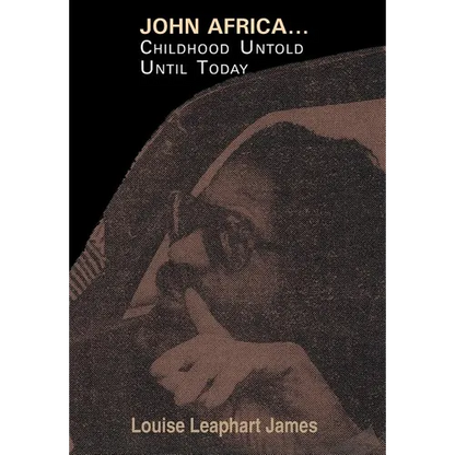 John Africa...Childhood Untold Until Today - Hardcover
