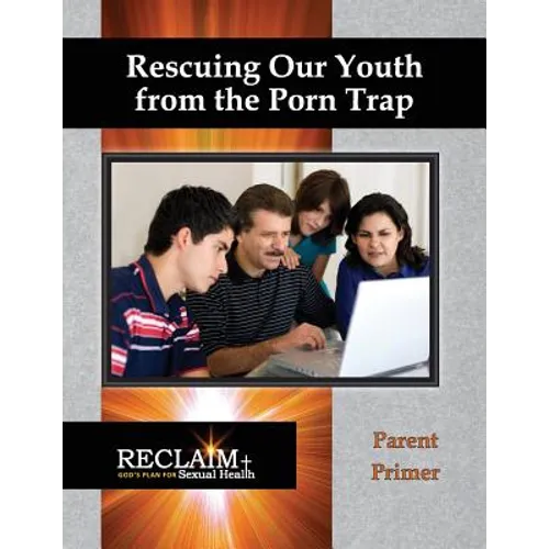 Rescuing Our Youth from the Porn Trap: Parent Primer - Paperback