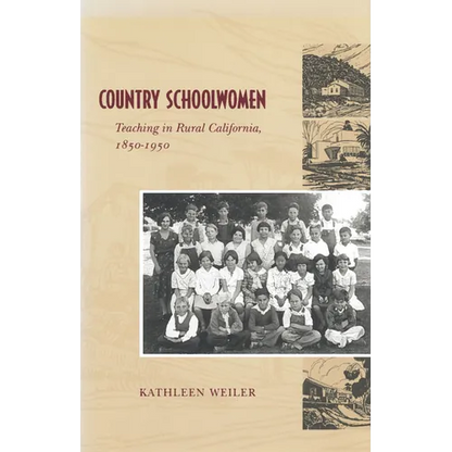 Country Schoolwomen: Teaching in Rural California, 1850-1950 - Hardcover