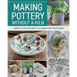 Making Pottery Without a Kiln: Happy Little Projects to Make for Your Home - Paperback