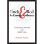 Rock & Roll in Kennedy's America: A Cultural History of the Early 1960s - Hardcover