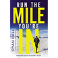 Run the Mile You're in: Finding God in Every Step - Hardcover