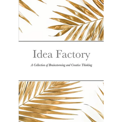 Idea Factory: A Collection of Brainstorming and Creative Thinking - Paperback
