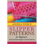 Slipper Patterns For Beginners: Quick and Easy Slipper Crochet Patterns - Paperback