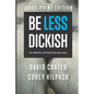 Be Less Dickish: The Definitive Self-help Book About Men - Paperback