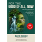 For the Good of All, Now!: Be Your Own Circle of Happiness and Serenity... From Local to Global - Paperback