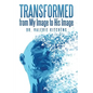 Transformed from My Image to His Image - Paperback