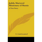 Judith, Martyred Missionary of Russia: A True Story - Hardcover