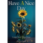 Have A Nice Day: Easier Said Than Done - Paperback
