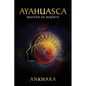 Ayahuasca: Mother of Rebirth - Paperback