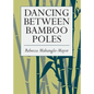 Dancing Between Bamboo Poles: Poetry and Essay - Paperback