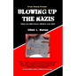 Blowing up the Nazis: What you didn't know may blow your mind - Paperback
