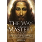 The Way of Mastery, Pathway of Enlightenment: The Way of Knowing, The Christ Mind Trilogy Volume III - Paperback