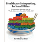 Healthcare Interpreting in Small Bites: 50 Nourshing Selections from the "Pacific Interpreters Newsletter," 2002-2010 - Paperback